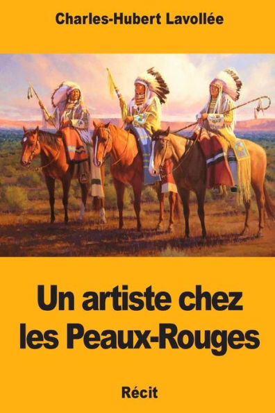 Un Artiste Chez Les Peaux-Rouges