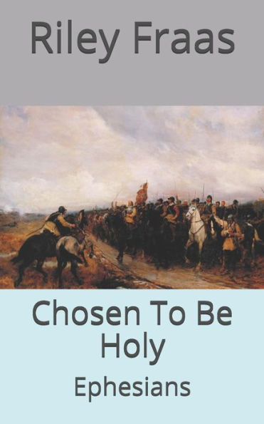 Chosen To Be Holy: Ephesians