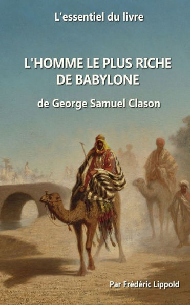 L'Essentiel Du Livre : L'Homme Le Plus Riche De Babylone