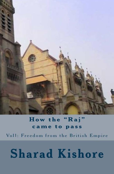 How the "Raj" came to pass (Freedom from the British Empire)