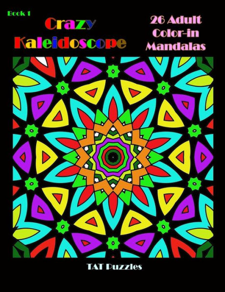 Crazy Kaleidoscope - 26 Adult Color-in Mandalas