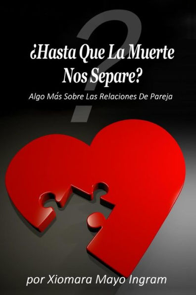 Hasta Que La Muerte Nos Separe?: Algo Mas Sobre Las Relaciones De Pareja (Spanish Edition)