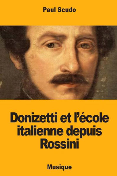 Donizetti et l’ecole italienne depuis Rossini (French Edition)