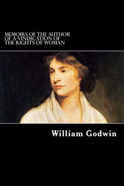 Memoirs Of The Author Of A Vindication Of The Rights Of Woman - 9781725968783