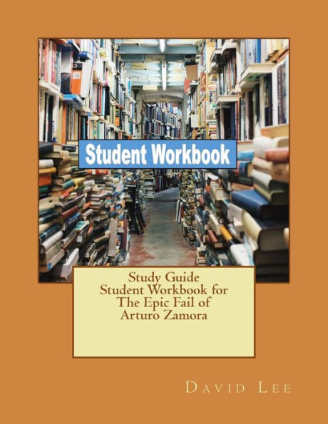 Study Guide Student Workbook For The Epic Fail Of Arturo Zamora