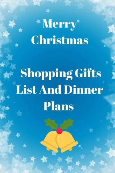 Merry Christmas Shopping Gifts List And Dinner Plans : Make A List, Check It Twice And Keep Handy Through The Season - 9781726036665