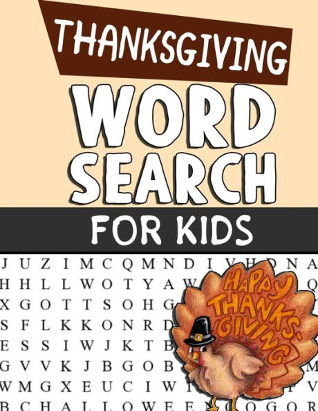 Thanksgiving Word Search For Kids : Word Search Puzzle Book For Kids Adults And Seniors - Perfect Gift For Thanksgiving Day - Exercise Your Brain And Fill Your Heart With Gratitude
