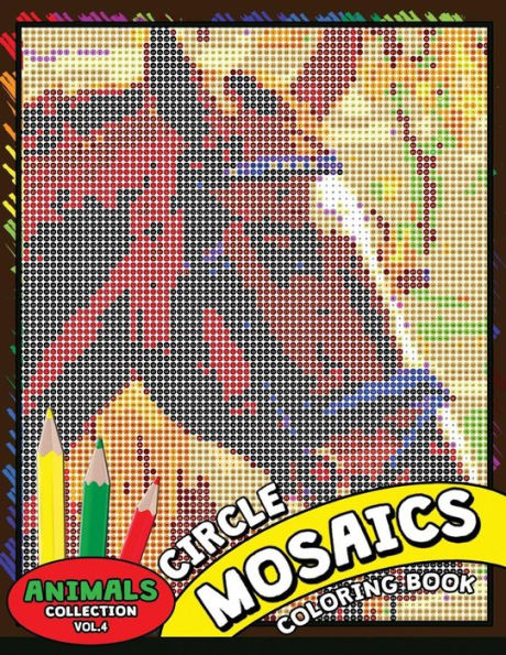 Circle Mosaics Coloring Book 4: Cute Animals Coloring Pages Color by Number Puzzle for Adults (Flowers & Landscapes)