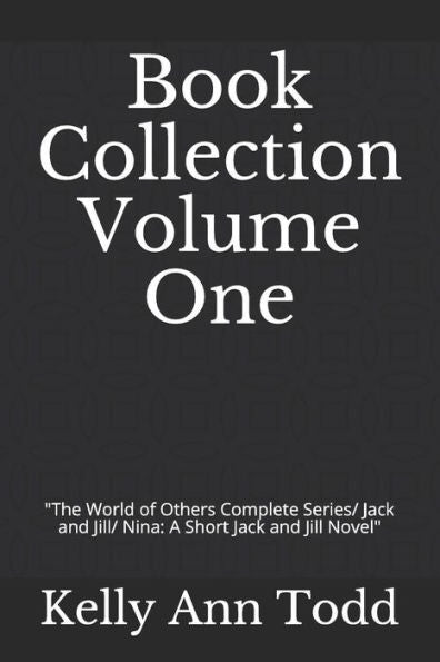 Book Collection Volume One: "The World of Others Complete Series/ Jack and Jill/ Nina: A Short Jack and Jill Novel"