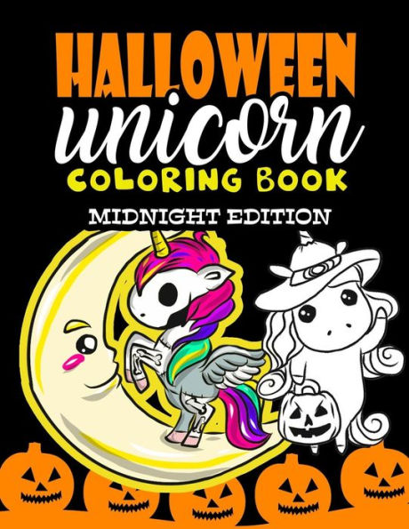 Halloween Unicorn Coloring Book Midnight Edition: For Kids Ages 4-8 Girls Women Teens Halloween Activity Book for Halloween Party Favor Gifts - Halloween Coloring Book for Kids with Black Backgrounds