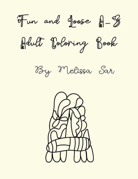 Fun and Loose A-Z Adult Coloring Book