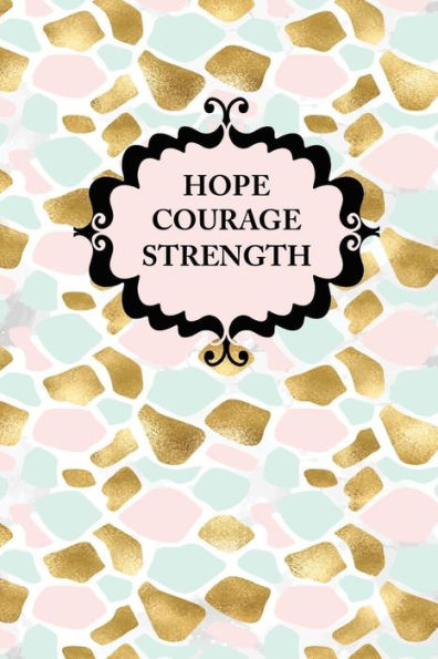 Hope Courage Strength: Black & White Bleed on White paper 110 pages