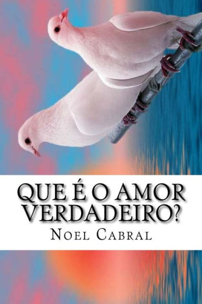 Que O Amor Verdadeiro? : A Graa Eterna De Deus!