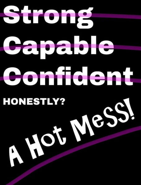 Honestly A Hot Mess Composition Notebook: College Ruled (7.44 x 9.69) Funny Black White Pink Strong Capable Confident Crossed Out
