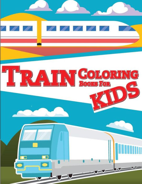 Train Coloring Book For Kids : Train Coloring Book For Kids And Toddlers - Activity Books For Preschooler