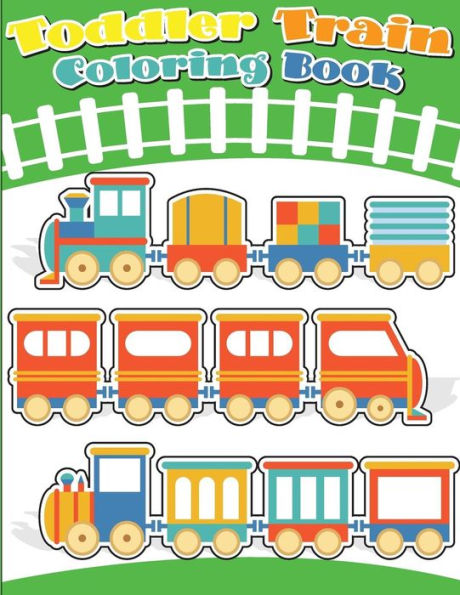 Toddler Train Coloring Book : Train Coloring Book For Kids And Toddlers - Activity Books For Preschooler - 9781726289689