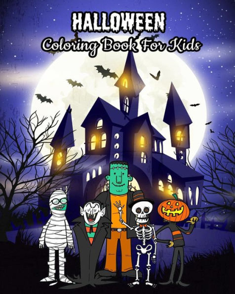 Halloween Coloring Book For Kids: Halloween Kids Coloring Book: Halloween Fantasy Art with Witches, Zombies, Bats, Pumpkins, Skulls and More! For Kids Ages 4-8