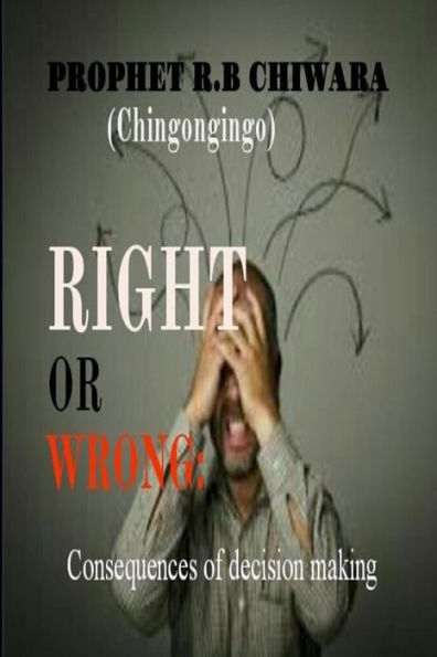 Right Or Wrong : Consequenses Of Decision Making