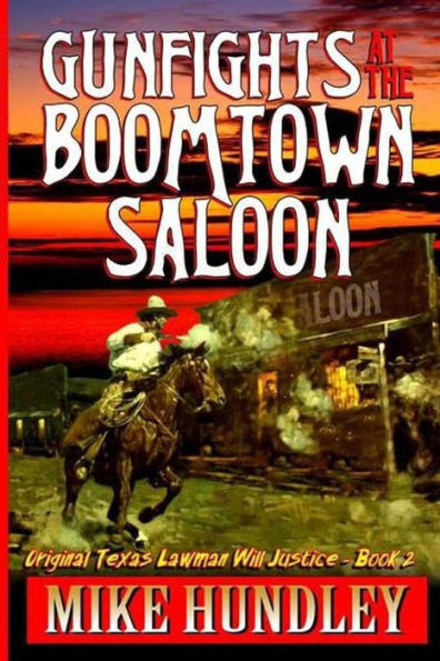 Gunfights at the Boomtown Saloon: A Western Adventure (The Original Texas Lawman Will Justice Western Series)