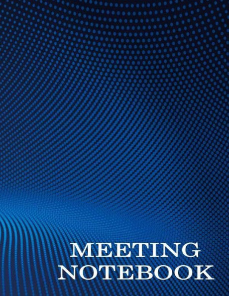 Meeting Notebook : Business Meeting Book For Secretary And Professional Meeting Record - 120 Pages (Ruled Format) 8. 5 X 11 - 9781726378512