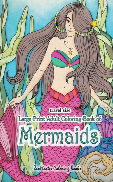 Travel Size Large Print Adult Coloring Book Of Mermaids : 5X8 Mermaid Coloring Book For Adults With Ocean Scenes, Beach Scenes, Ocean Life And More For Relaxation And Stress Relief