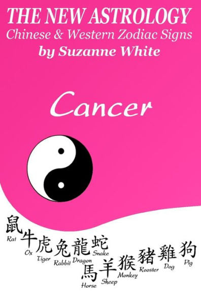 The New Astrology Cancer Chinese & Western Zodiac Signs : The New Astrology By Sun Signs