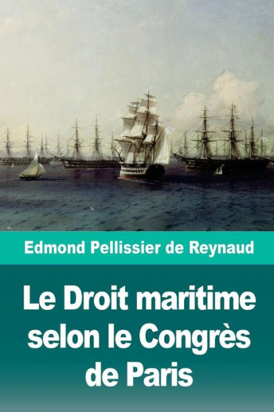 Le Droit maritime selon le Congrès de Paris (French Edition)
