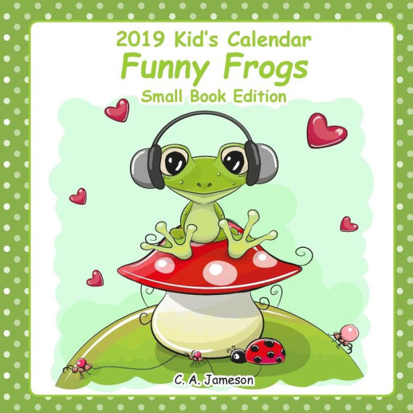 2019 Kid's Calendars : Funny Frogs Small Book Edition