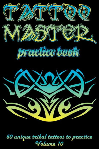 Tattoo Master Practice Book - 50 Unique Tribal Tattoos To Practice : 6 X 9 (15. 24 X 22. 86 Cm) Size Cream Pages With 3 Dots Per Inch To Practice With Real Hand-Drawn Tattoos. Tattoo Drawing Album For Adult Tattoo Artists