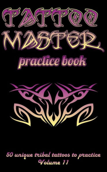 Tattoo Master Practice Book - 50 Unique Tribal Tattoos To Practice : 5 X 8 (12. 7 X 20. 32 Cm) Size Pages With 3 Dots Per Inch To Practice With Real Hand-Drawn Tattoos. Tattoo Drawing Album For Adult Tattoo Artists
