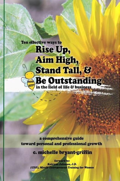 Rise Up, Aim High, Stand Tall, & Be Outstanding : A Comprehensive Guide Toward Personal & Professional Growth
