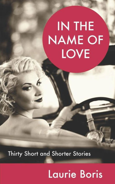 In the Name of Love: Thirty Short and Shorter Stories