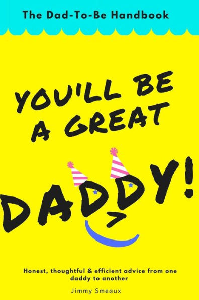 You'Ll Be A Great Daddy!: The Dad-To-Be Handbook
