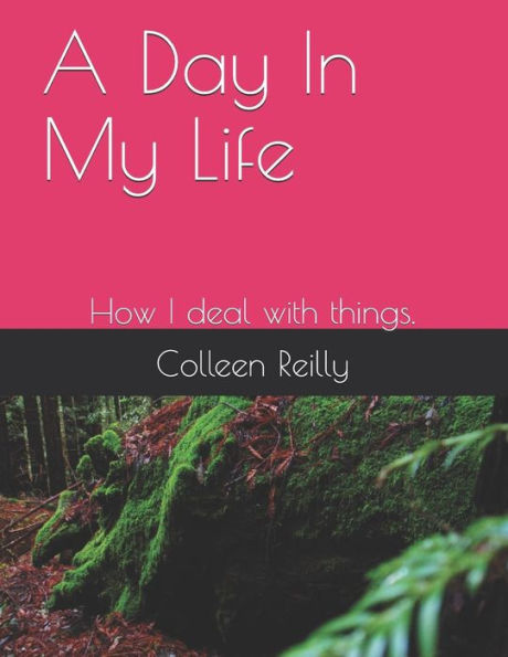 A Day In My Life: How I deal with things.