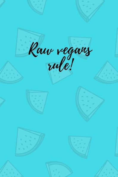 Raw Vegans Rule! - 9781726716543