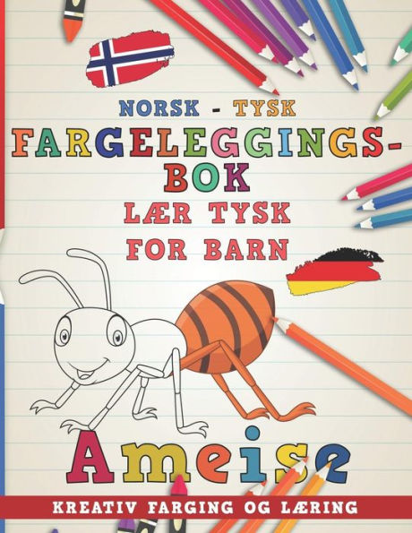Fargeleggingsbok Norsk - Tysk I Laer tysk for barn I Kreativ farging og laering (Laere spr?k) (Norwegian Edition)
