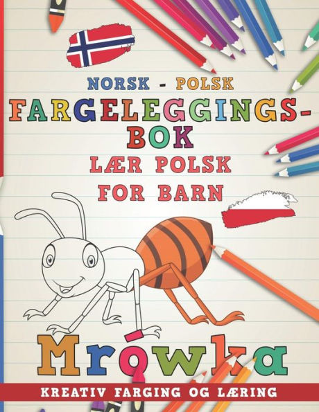 Fargeleggingsbok Norsk - Polsk I Laer polsk for barn I Kreativ farging og laering (Laere spr?k) (Norwegian Edition)
