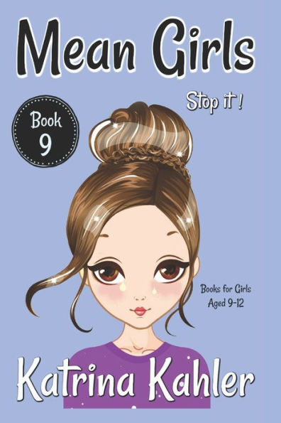 Mean Girls - Book 9 - Stop It!: Books For Girls Aged 9-12