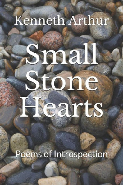 Small Stone Hearts: Poems Of Introspection
