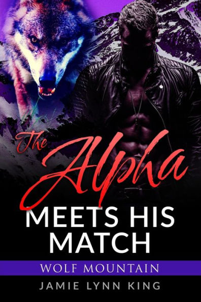 The Alpha Meets His Match: Wolf Mountain