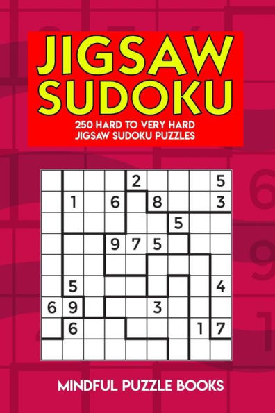 Jigsaw Sudoku: 250 Hard to Very Hard Jigsaw Sudoku Puzzles (Irregularly Shaped Sudoku)