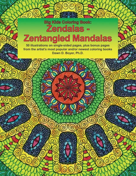 Big Kids Coloring Book: Zendalas - Zentangled Mandalas: New & revised: 50 plus illustrations on single-sided pages plus bonus pages from the artist’s ... coloring books (Big Kids Coloring Books)