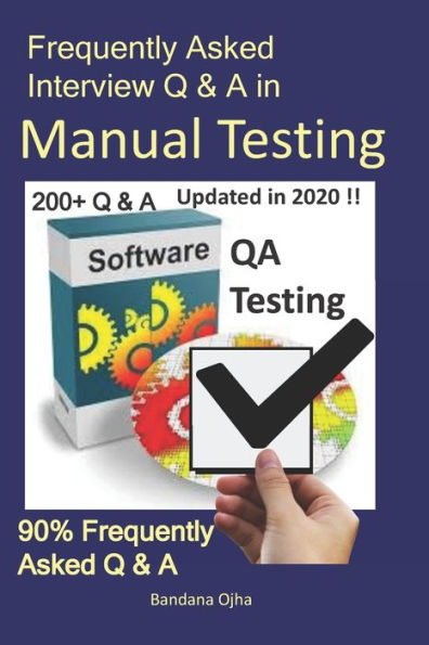 Frequently Asked Interview Q & A in Manual Testing: 90% Frequently Asked Q & A (Interview Q & A Series)