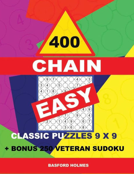 400 CHAIN EASY classic puzzles 9 x 9 + BONUS 250 veteran sudoku: Holmes is a perfectly compiled sudoku book. Master of puzzles chain Sudoku. Easy puzzle levels (CHAIN classic sudoku 9 x 9)