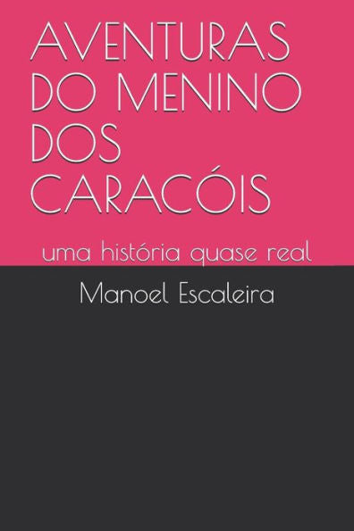 AVENTURAS DO MENINO DOS CARAC?IS: uma hist?ria quase real (Portuguese Edition)