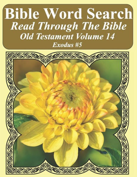 Bible Word Search Read Through The Bible Old Testament Volume 14: Exodus #5 Extra Large Print (Bible Word Search Puzzles Jumbo Print Flower Lover's Edition Old Testament)