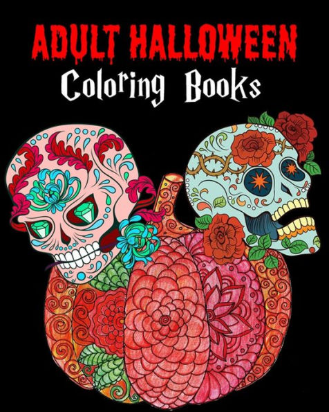 Adult Halloween Coloring Books: Happy Halloween: for Relaxation and Meditation