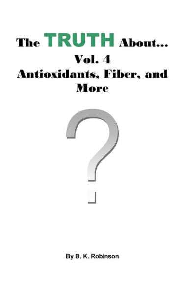 The Truth About... Vol. 4 Antioxidants, Fiber And More