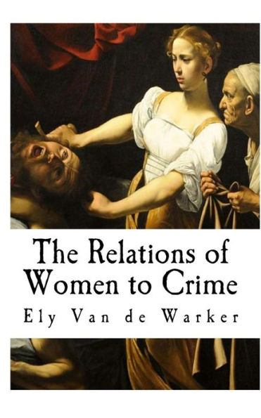 The Relations Of Women To Crime