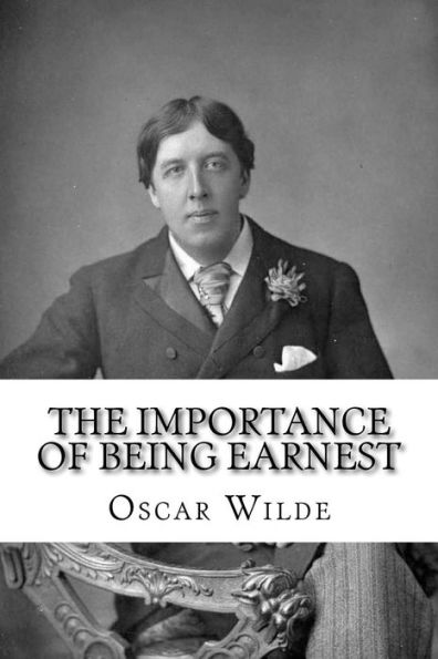 The Importance Of Being Earnest - 9781727164046